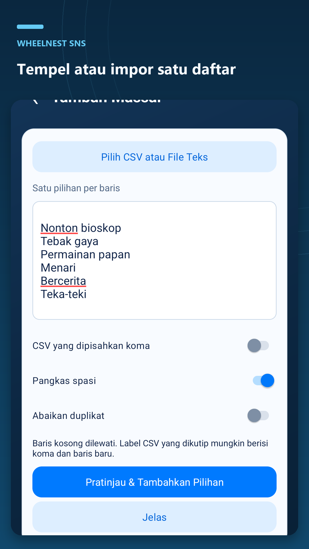 Tempel satu pilihan per baris atau impor berkas teks maupun CSV. Periksa pratinjau sebelum menambahkan pilihan.